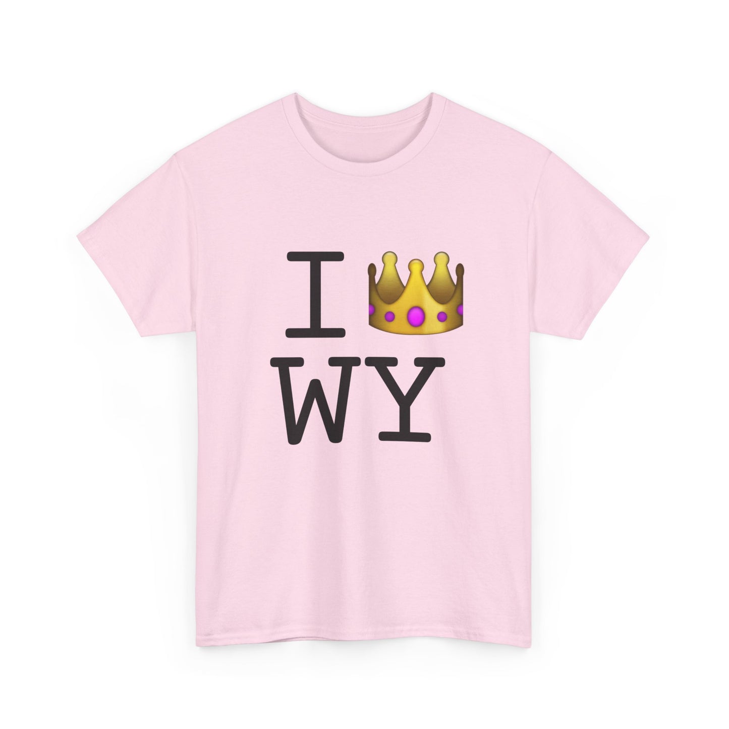 "I'm Royalty (Wear a Crown) in Wyoming" Tee