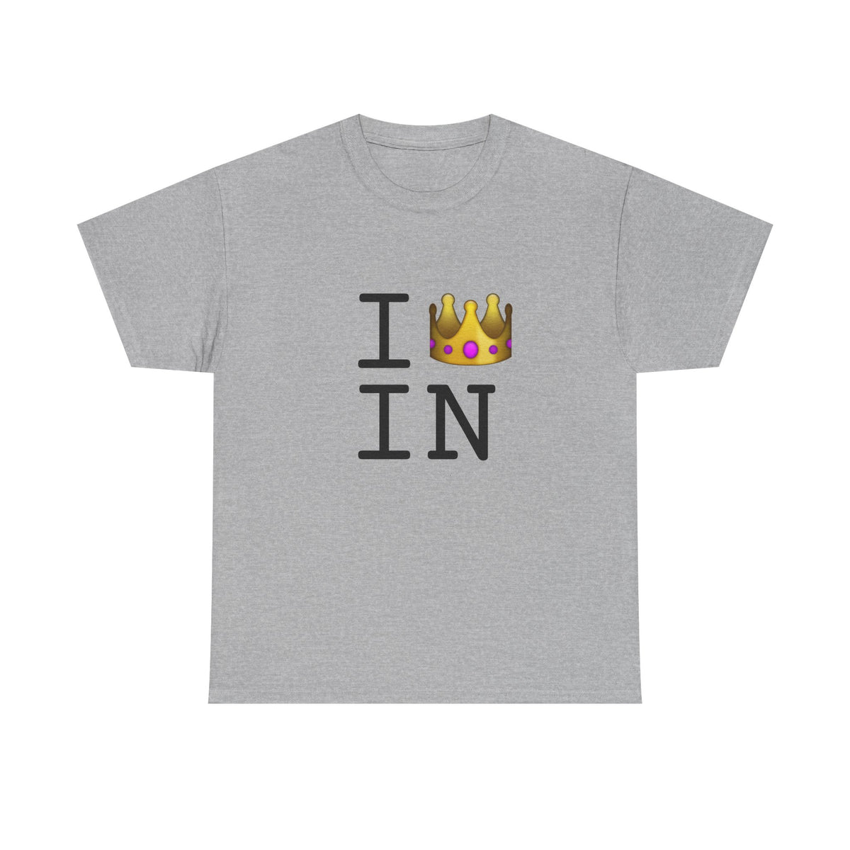 "I'm Royalty (Wear a Crown) in Indiana" Tee