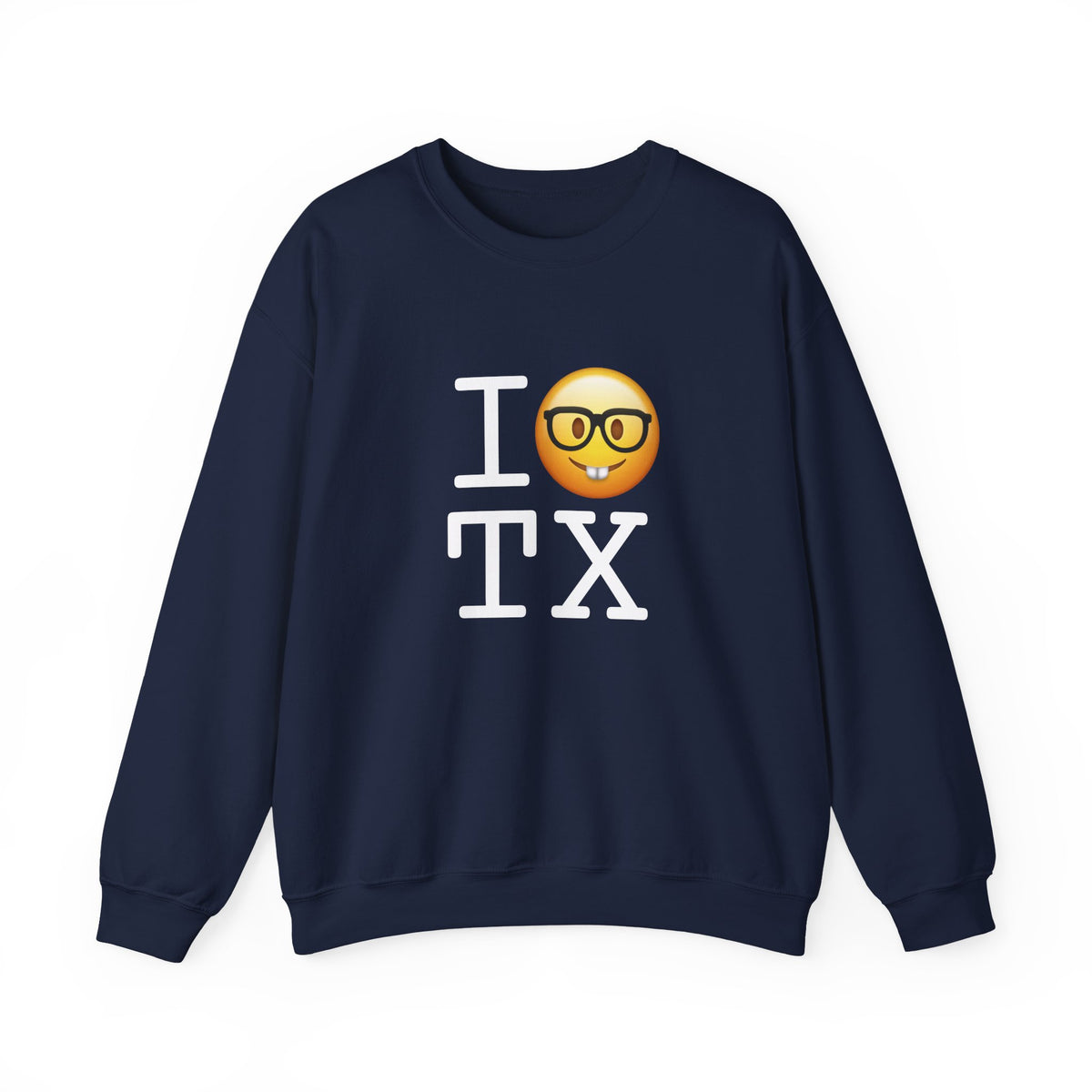 "I'm a Nerd about Texas" Sweatshirt