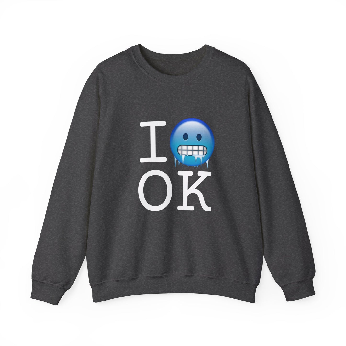 "I'm Cold in Oklahoma" Sweatshirt