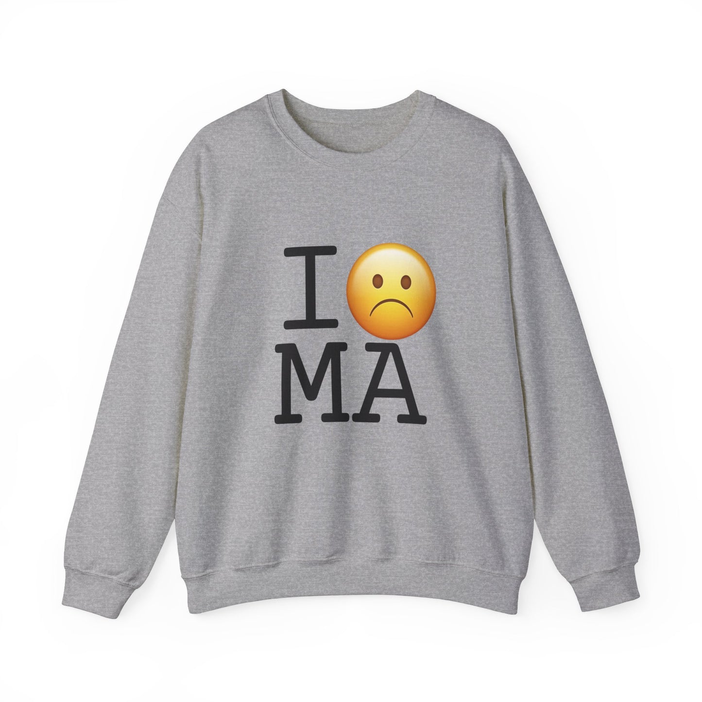 "I'm Grumpy about Massachusetts" Sweatshirt